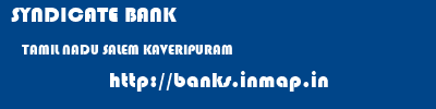 SYNDICATE BANK  TAMIL NADU SALEM KAVERIPURAM   banks information 